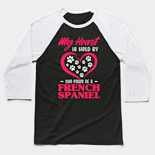 My Heart Is Held By The Paws Of A French Spaniel Baseball T-Shirt